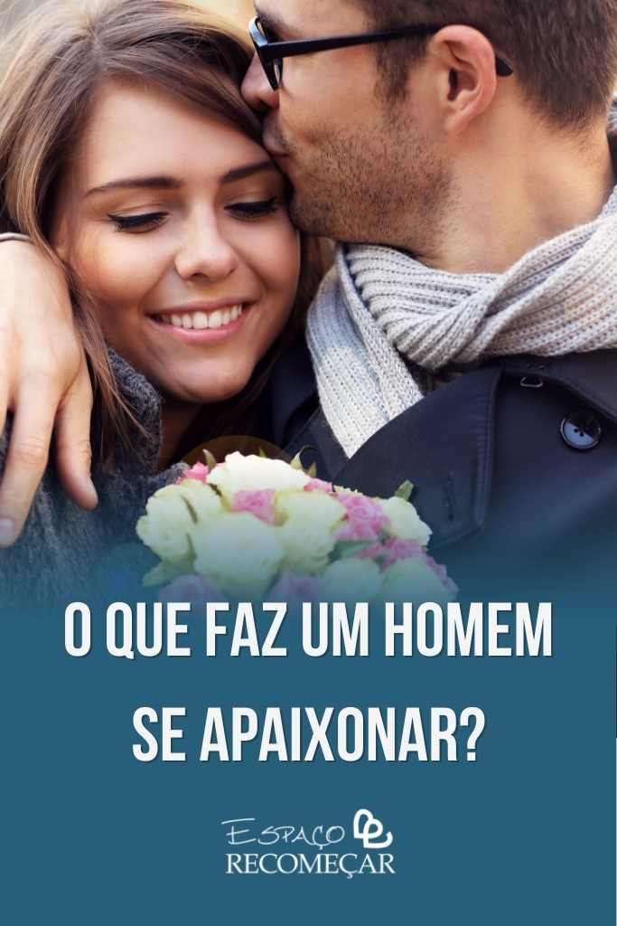 dicas para um homem se apaixonar loucamente por mim